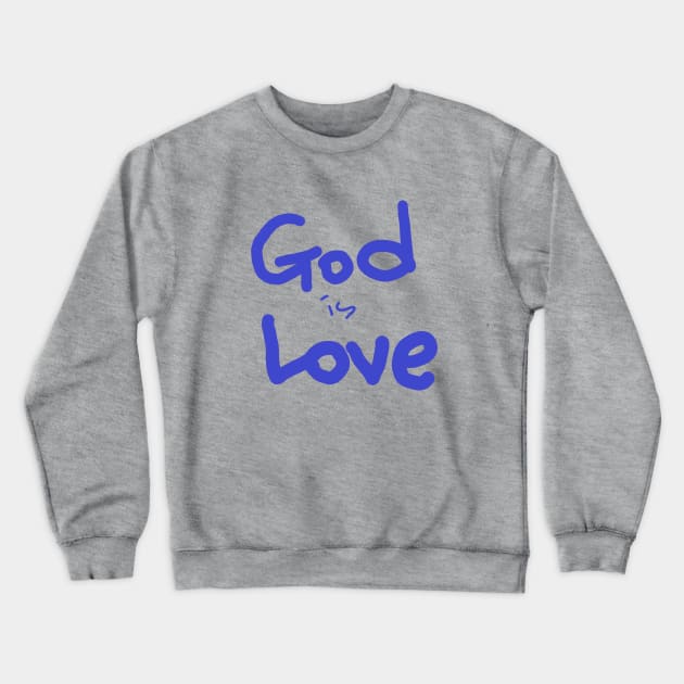 GOD IS LOVE Crewneck Sweatshirt by zzzozzo